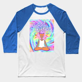 GOOD VIBES Tie Dye 2 Baseball T-Shirt